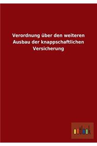 Verordnung Uber Den Weiteren Ausbau Der Knappschaftlichen Versicherung