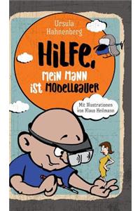 Hilfe, mein Mann ist Modellbauer