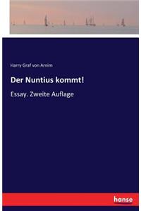 Nuntius kommt!