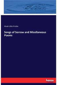 Songs of Sorrow and Micellaneous Poems