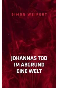 Johannas Tod - Im Abgrund - Eine Welt