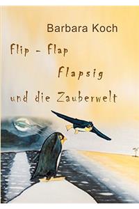 Flip-Flap Flapsig und die Zauberwelt