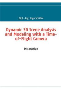 Dynamic 3D Scene Analysis and Modeling with a Time-of-Flight Camera