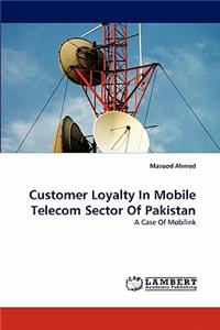 Customer Loyalty In Mobile Telecom Sector Of Pakistan