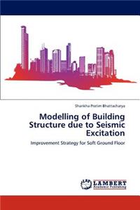 Modelling of Building Structure due to Seismic Excitation