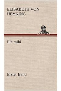 Ille Mihi - Erster Band