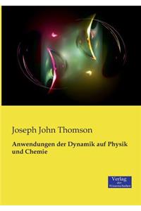 Anwendungen der Dynamik auf Physik und Chemie