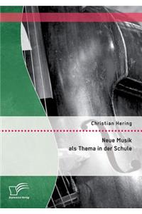 Neue Musik als Thema in der Schule