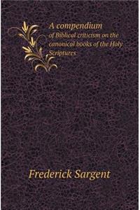 A Compendium of Biblical Criticism on the Canonical Books of the Holy Scriptures