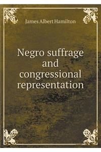 Negro Suffrage and Congressional Representation