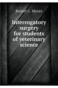 Interrogatory Surgery for Students of Veterinary Science