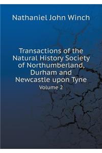 Transactions of the Natural History Society of Northumberland, Durham and Newcastle Upon Tyne Volume 2