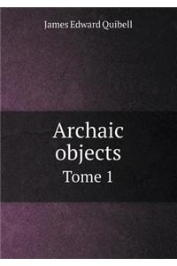 Archaic Objects Tome 1