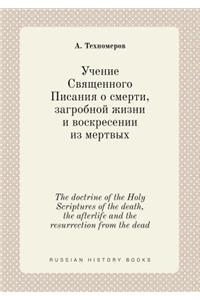 The doctrine of the Holy Scriptures of the death, the afterlife and the resurrection from the dead