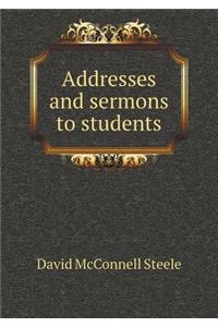 Addresses and sermons to students