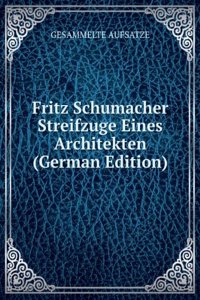 Fritz Schumacher Streifzuge Eines Architekten (German Edition)