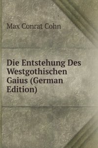 Die Entstehung Des Westgothischen Gaius (German Edition)