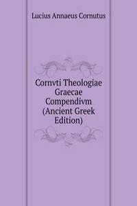 Cornvti Theologiae Graecae Compendivm (Ancient Greek Edition)