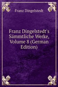 Franz Dingelstedt's Sammtliche Werke, Volume 8 (German Edition)