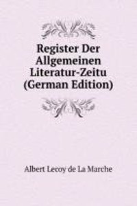 Register Der Allgemeinen Literatur-Zeitu (German Edition)
