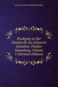 Predigten in Der Domkirche Zu Schwerin Gehalten: Funfter Sammlung, Volume 1 (German Edition)