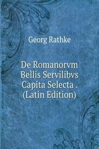De Romanorvm Bellis Servilibvs Capita Selecta . (Latin Edition)
