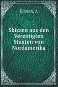 Skizzen aus den Vereinigten Staaten von Nordamerika