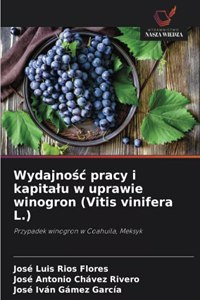 Wydajnośc pracy i kapitalu w uprawie winogron (Vitis vinifera L.)