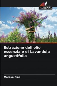 Estrazione dell'olio essenziale di Lavandula angustifolia