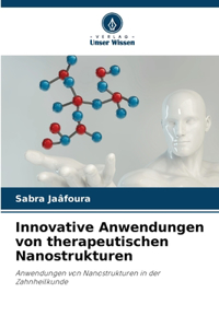 Innovative Anwendungen von therapeutischen Nanostrukturen