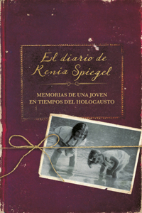 Diario de Renia Spiegel: El Testimonio de Una Joven En Tiempos del Holocausto/ Renia's Diary: A Holocaust Journal