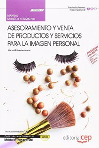 Manual. Asesoramiento y venta de productos y servicios para la imagen personal (Transversal: MF0352_2). Certificados de profesionalidad