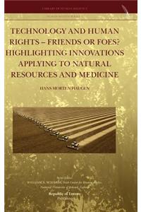 Technology and Human Rights - Friends or Foes? Highlighting Innovations Applying to Natural Resources and Medicine
