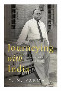 JOURNEYING WITH INDIA: Memoirs of a Civil Servant