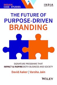 The Future of Purpose - Driven Branding: Signature Programs that Impact & Inspire Both Business and Society