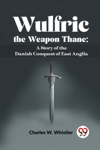 Wulfric The Weapon Thane