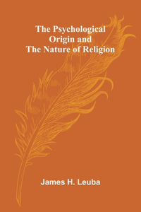 Psychological Origin and the Nature of Religion