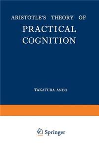 Aristotle’s Theory of Practical Cognition