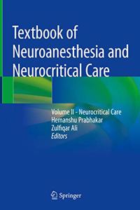 Textbook of Neuroanesthesia and Neurocritical Care