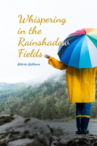 Whispering in the Rainshadow Fields