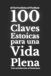 100 Claves Estoicas para una Vida Plena.