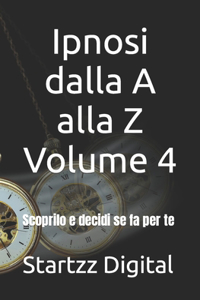 Ipnosi dalla A alla Z Volume 4