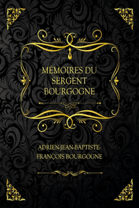 Memoires Du Sergent Bourgogne