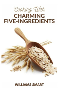 Cooking with Charming Five-Ingredients