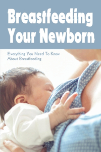 Breastfeeding Your Newborn