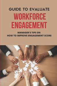 Guide To Evaluate Workforce Engagement