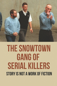 The Snowtown Gang Of Serial Killers