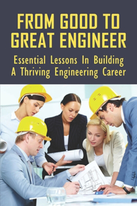 From Good To Great Engineer