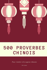 500 proverbes chinois - Pour s'initier à la sagesse chinoise