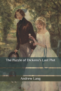 The Puzzle of Dickens's Last Plot